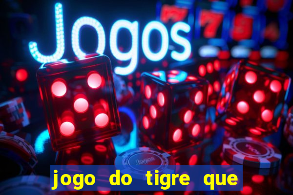 jogo do tigre que da bonus